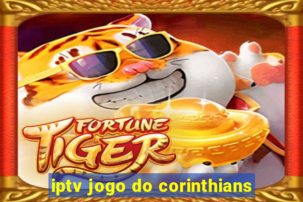 iptv jogo do corinthians